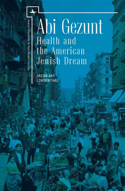 Abi Gezunt: Health And The American Jewish Dream