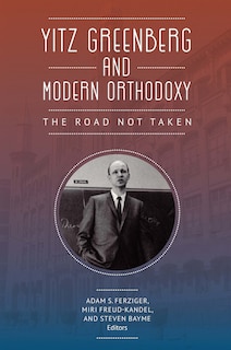 Front cover_Yitz Greenberg And Modern Orthodoxy