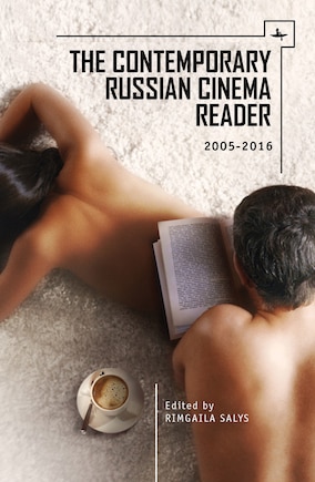 The Contemporary Russian Cinema Reader: 2005-2016