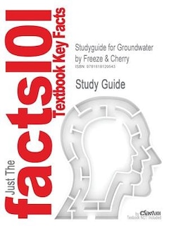 Studyguide For Groundwater By Freeze & Cherry, Isbn 9780133653120