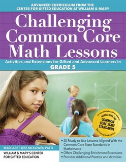 Challenging Common Core Math Lessons (grade 5): Activities And Extensions For Gifted And Advanced Learners In Grade 5