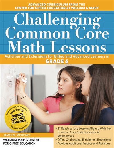 Challenging Common Core Math Lessons (grade 6): Activities And Extensions For Gifted And Advanced Learners In Grade 6