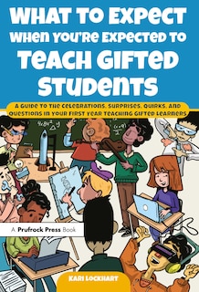 Front cover_What to Expect When You're Expected to Teach Gifted Students