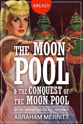 The Moon Pool & The Conquest of the Moon Pool