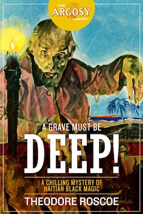 A Grave Must Be Deep!