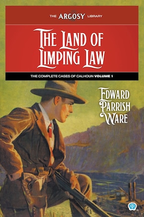 The Land of Limping Law: The Complete Cases of Calhoun, Volume 1