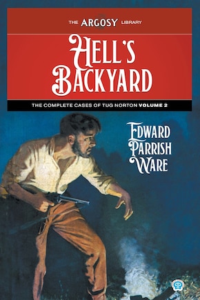 Hell's Backyard: The Complete Cases of Tug Norton, Volume 2