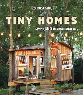 Country Living Tiny Homes: Living Big In Small Spaces