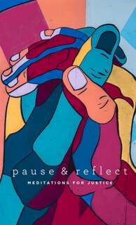 Front cover_Pause And Reflect: Meditations For Justice