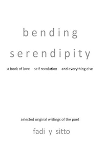 Bending Serendipity: A Book of Love, Self Revolution and Everything Else