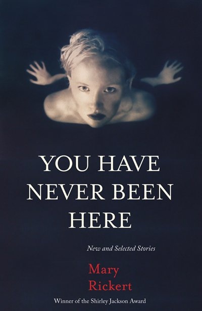 You Have Never Been Here: New And Selected Stories