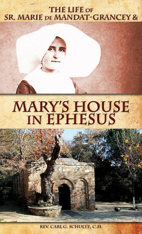 Front cover_The Life of Sr. Marie de Mandat-Grancey & Mary's House in Ephesus