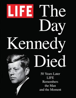 Front cover_Life The Day Kennedy Died