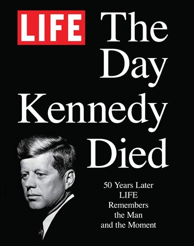Front cover_Life The Day Kennedy Died
