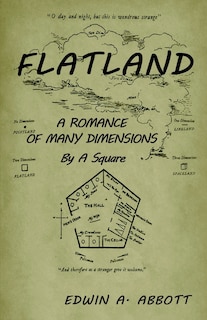 Flatland: A Romance of Many Dimensions (by a Square)