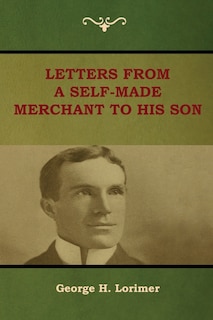 Front cover_Letters from a Self-Made Merchant to His Son