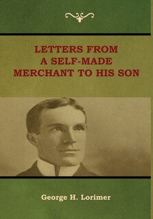 Front cover_Letters from a Self-Made Merchant to His Son