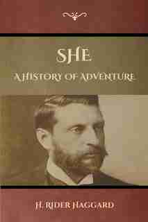 She: A History Of Adventure de H. Rider Haggard