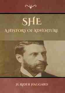 She: A History Of Adventure de H. Rider Haggard