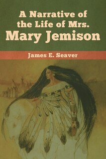 A Narrative Of The Life Of Mrs. Mary Jemison