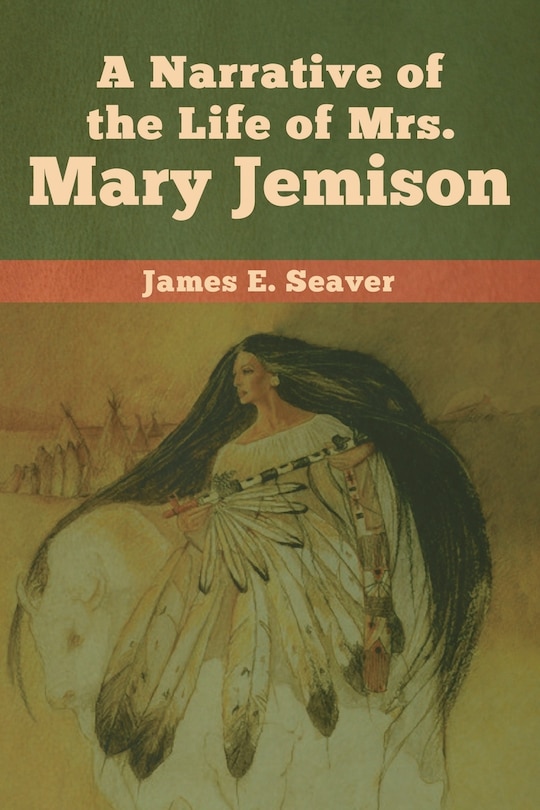 A Narrative Of The Life Of Mrs. Mary Jemison