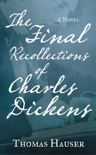 Front cover_The Final Recollections of Charles Dickens