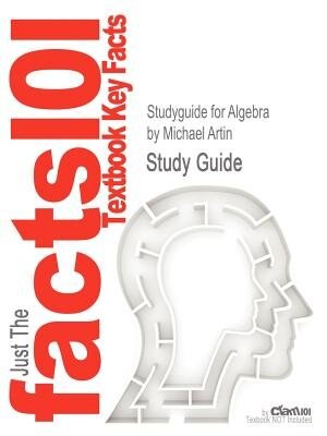 Studyguide For Algebra By Michael Artin, Isbn 9780132413770