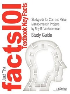 Studyguide For Cost And Value Management In Projects By Ray R. Venkataraman, Isbn 9780470069134