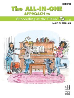 Couverture_The All-in-One Approach to Succeeding at the Piano, Book 1B