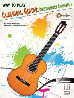 Way to Play Classical Guitar - Contemporary Concepts Book 1