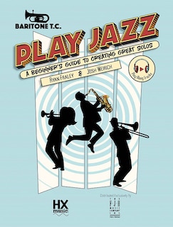 Couverture_Play Jazz - Baritone T.C. (A Beginner's Guide to Creating Great Solos