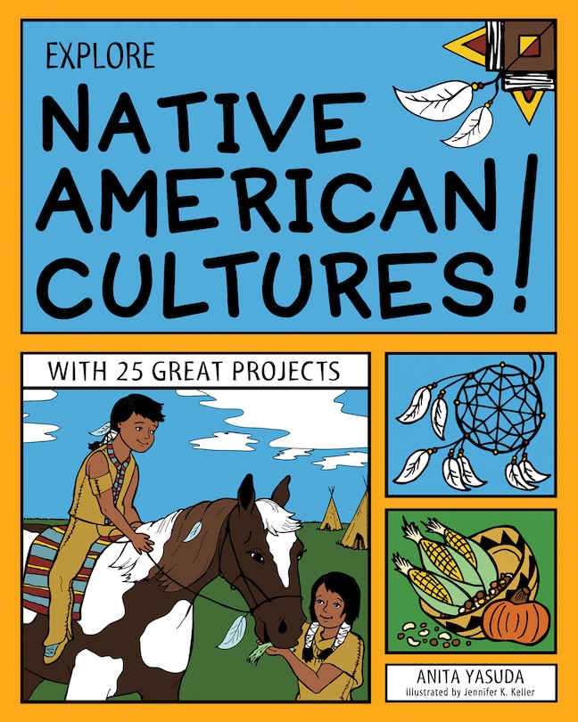 Explore Native American Cultures!: With 25 Great Projects