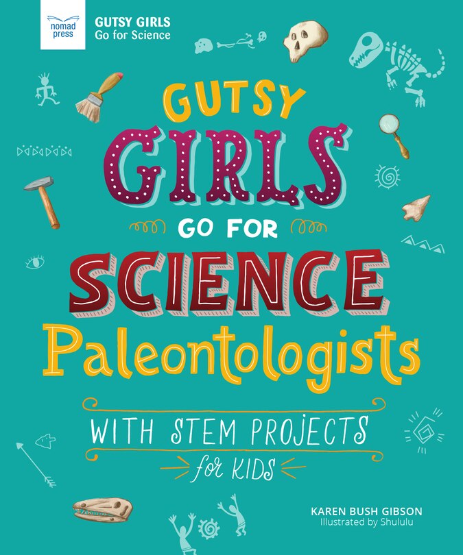 Gutsy Girls Go For Science Paleontologists With Stem Projects For