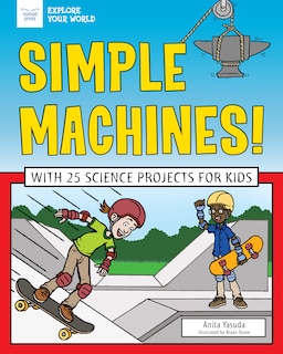 Simple Machines!: With 25 Science Projects For Kids