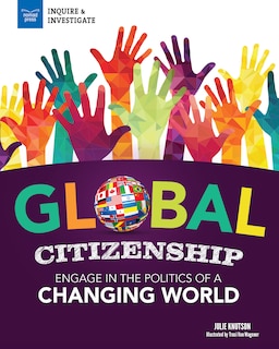 Global Citizenship: Engage In The Politics Of A Changing World