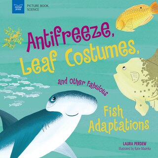 Front cover_Anti-freeze, Leaf Costumes, And Other Fabulous Fish Adaptations