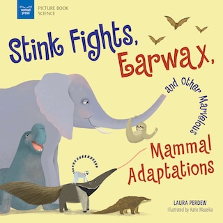 Couverture_Stink Fights, Earwax, And Other Marvelous Mammal Adaptations