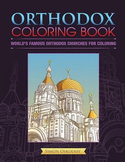 Orthodox Coloring Book: World's Famous Orthodox Churches for Coloring