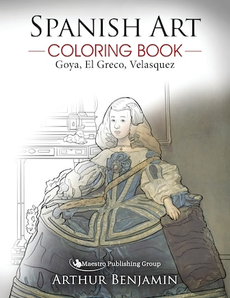 Spanish Art Coloring Book: Goya, El Greco, Velasquez