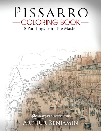 Pissarro Coloring Book: 8 Paintings from the Master