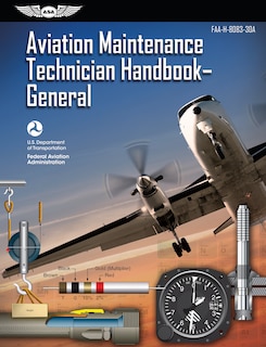 Aviation Maintenance Technician Handbook: General (2023): FAA-H-8083-30A