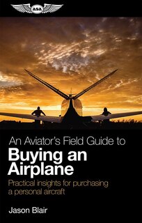 Front cover_An Aviator's Field Guide to Buying an Airplane