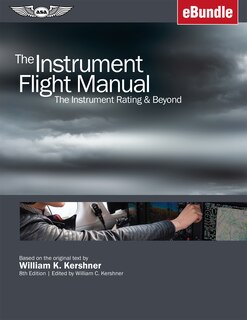 The Instrument Flight Manual: The Instrument Rating & Beyond (ebundle)