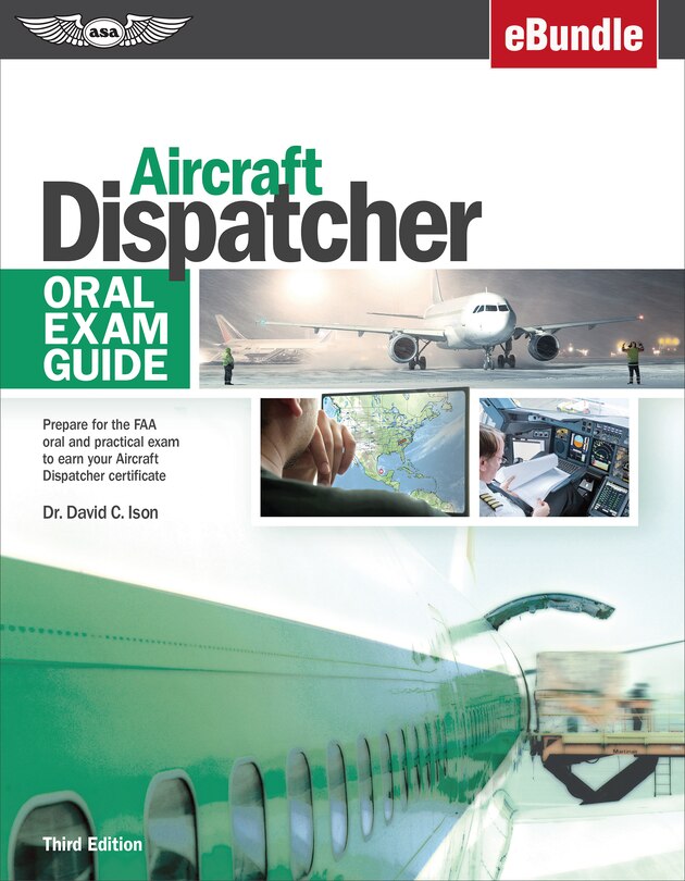 Aircraft Dispatcher Oral Exam Guide: Prepare For The Faa Oral And Practical Exam To Earn Your Aircraft Dispatcher Certificate (ebundle)