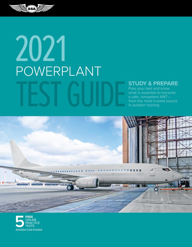 Powerplant Test Guide 2021: Pass your test and know what is essential to become a safe, competent AMT from the most trusted source in aviation training