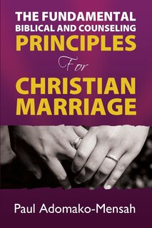 Couverture_THE FUNDAMENTAL BIBLICAL AND COUNSELING PRINCIPLES For CHRISTIAN MARRIAGE
