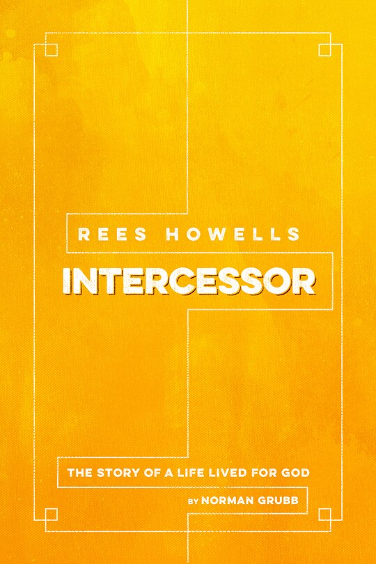 Front cover_Rees Howells, Intercessor