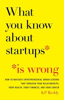 Front cover_What You Know About Startups Is Wrong