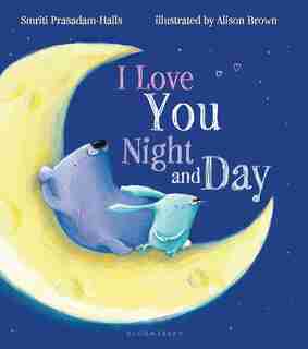 I Love You Night And Day by Smriti Prasadam-Halls
