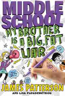 Middle School: My Brother Is A Big, Fat Liar by James Patterson